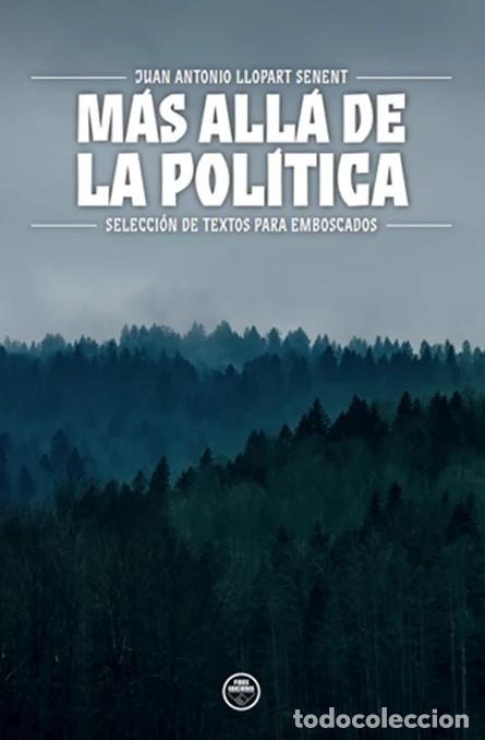 Livres: M&Aacute;S ALL&Aacute; DE LA POL&Iacute;TICA. SELECCI&Oacute;N DE TEXTOS PARA EMBOSCADOS de Juan Antonio Llopart Senent Fides