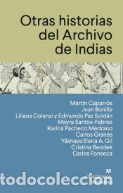 Libros: Otras historias del Archivo de Indias - Bendek, Cristina; A. Gil, Y&aacute;snaya Elena; Gran&eacute;s, Carlos;