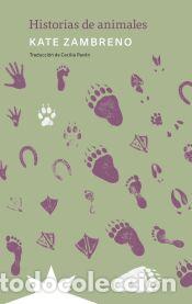 Libros: Historias de animales - Pav&oacute;n, Cecilia; Zambreno, Kate