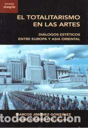 Libros: El totalitarismo en las artes: Di&aacute;logos est&eacute;ticos entre Europa y Asia Oriental - Asociaci&oacute;n
