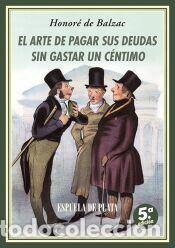 Libros: El arte de pagar sus deudas sin gastar un c&eacute;ntimo - Saint-Hilaire, E. M. de.; Balzac, Honor&eacute; de