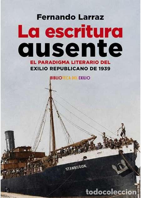 Libros: La escritura ausente. El paradigma literario del exilio republicano de 1939. Fernando Larraz