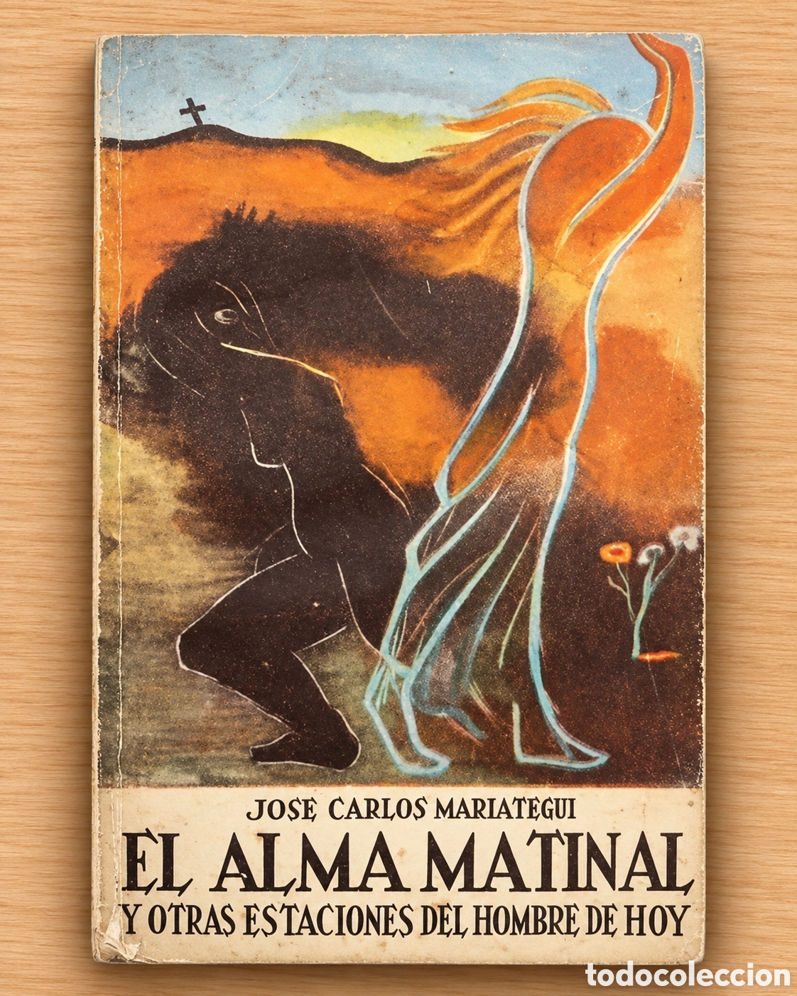 Libros: JOS&Eacute; CARLOS MARI&Aacute;TEGUI &ndash; EL ALMA MATINAL Y OTRAS ESTACIONES DEL HOMBRE DE HOY &ndash; LMD