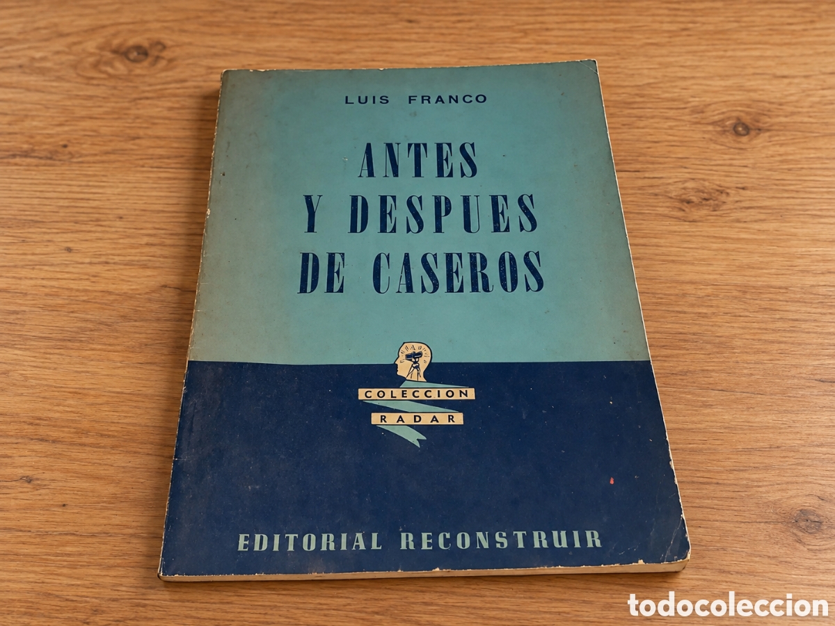 Libros: LUIS FRANCO &ndash; ANTES Y DESPU&Eacute;S DE CASEROS &ndash; EDITORIAL RECONSTRUIR &ndash; LML