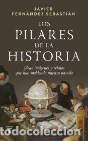 B&uuml;cher: Los pilares de la historia - Fern&aacute;ndez Sebasti&aacute;n, Javier
