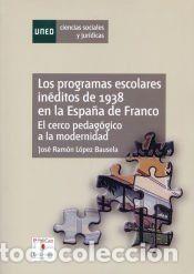 Libros: Los programas escolares in&eacute;ditos de 1938 en la Espa&ntilde;a de Franco - L&oacute;pez Bausela, Jos&eacute; Ram&oacute;n
