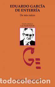Libros: De mis ra&iacute;ces - Garc&iacute;a de Enterr&iacute;a, Eduardo
