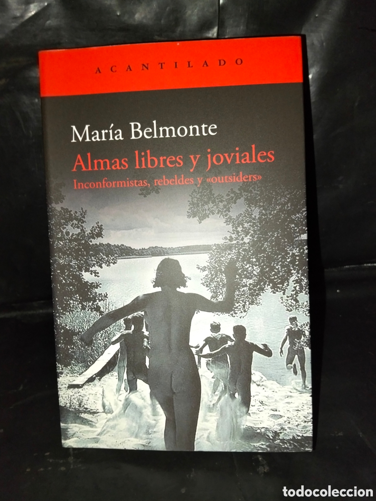 Libros: MAR&Iacute;A BELMONTE. ALMAS LIBRES Y JOVIALES(INCONFORMISTAS,REBELDES Y &rdquo;OUTSIDERS&rdquo;) .ACANTILADO