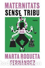 Libros: Maternitats sense tribu - Roqueta, Marta
