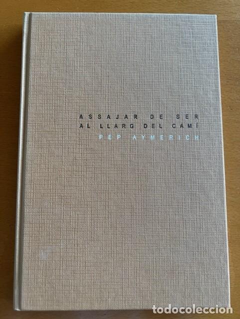Libros: Pep Aymerich.- Assajar de ser al llarg del cam&iacute; - Foto 2