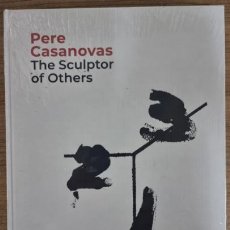 Libros: PERE CASANOVAS.THE SCULPTOR OF OTHERS.MANUEL CUYAS