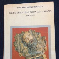 Libros: ESCULTURA BARROCA EN ESPAÑA .1600-1770- JUAN JOSE MARTIN GONZALEZ.. Lote 388294804