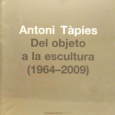 Libros: ANTONI TÀPIES.DEL OBJETO A LA ESCULTURA (1964-2009).GUGGENHEIM BILBAO.2013.RETRACTILADO.. Lote 390898029