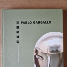 Libros: MUSEO PABLO GARGALLO - RAFAEL ORDÓÑEZ FERNÁNDEZ. 2004. TAPA DURA