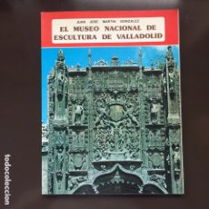 Libros: EL MUSEO NACIONAL DE ESCULTURA DE VALLADOLID JUAN JOSE MARTIN GONZALEZ EVEREST 5ª EDICION