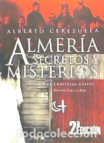 Libros: Almer&iacute;a, secretos y misterios - Cerezuela Rodr&iacute;guez, Alberto