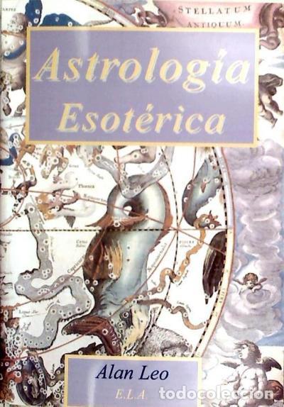 Libros: ASTROLOG&Iacute;A ESOT&Eacute;RICA - Leo, Alan - Foto 1