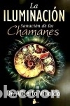 Libros: La iluminaci&oacute;n: sanaci&oacute;n de los chamanes - Villoldo, Alberto