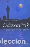 Livres: C&aacute;diz oculto 2: m&aacute;s historias gaditanas para no dormir - Jos&eacute; Manuel Serrano Cueto ; Jes&uacute;s Palacios