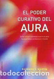 Libros: PODER CURATIVO DEL AURA, EL - MARTIN, BARBARA Y. - Foto 1
