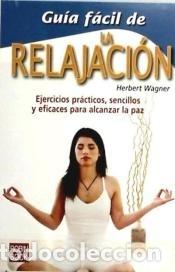 Libros: GU&Iacute;A F&Aacute;CIL DE LA RELAJACI&Oacute;N. - Herbert Wagner - Foto 1