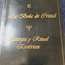 Libros: LA BOLA DE CRISTAL LITURGIAS Y RITUAL EXOTÉRICOS. Lote 250338870