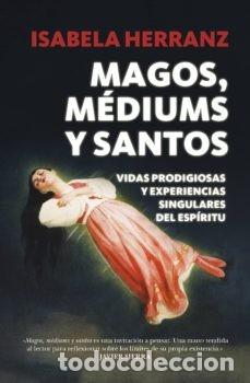 Libros: MAGOS, M&Eacute;DIUMS Y SANTOS. ISABELA HERRERA - Foto 1