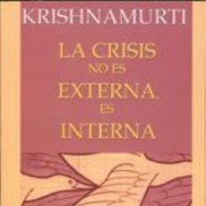 Libros: CRISIS NO ES EXTERNA, ES INTERNA, LA - KRISHNAMURTI, JIDDU. Lote 365809071