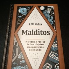 Libros: MALDITOS. HISTORIAS REALES DE LOS OBJETOS MÁS PERVERSOS DEL MUNDO J. W. OCKER PRIMERA EDICIÓN 2022