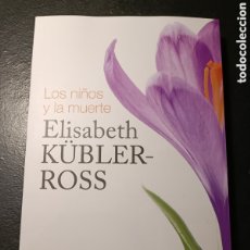 Libros: LOS NIÑOS Y LA MUERTE. 2022. ELISABETH KÜBLER-ROSS. LUCIÉRNAGA.