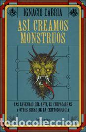 Libros: As&iacute; creamos monstruos - Cabria, Ignacio - Foto 1