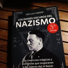 Libros: LOS DIOSES OSCUROS DEL NAZISMO JOSÉ LUIS CARDERO LÓPEZ CYDONIA CARLOS GABRIEL FERNANDEZ