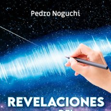 Libros: REVELACIONES DEL MÁS ALLÁ EXPERIENCIAS DE CONTACTO PEDRO NOGUCHI CYDONIA SEPTIEMBRE 2023. NOVEDAD