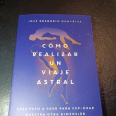 Libros: CÓMO REALIZAR UN VIAJE ASTRAL LUCIÉRNAGA JOSÉ GREGORIO GONZÁLEZ