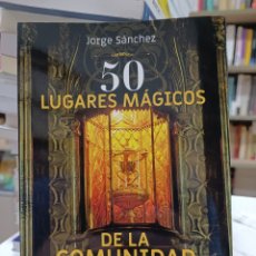 Libros: JORGE SÁNCHEZ LAMADRID 50 LUGARES MÁGICOS DE LA COMUNIDAD VALENCIANA CYDONIA