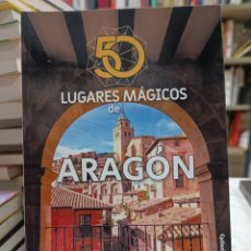 Libros: 50 LUGARES MÁGICOS DE ARAGÓN CARLOS OLLES ESTOPIÑÁ CYDONIA