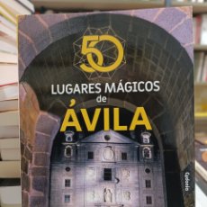 Libros: 50 LUGARES MÁGICOS DE ÁVILA JOSÉ TALAVERA CYDONIA