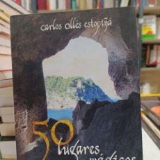 Libros: 50 LUGARES MÁGICOS DE BALEARES CARLOS OLLES ESTOPIÑÁ CYDONIA