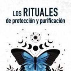 Libros: LOS RITUALES DE PROTECCIÓN Y PURIFICACIÓN - SILVESTRE GARCÍA, JESÚS Mª.