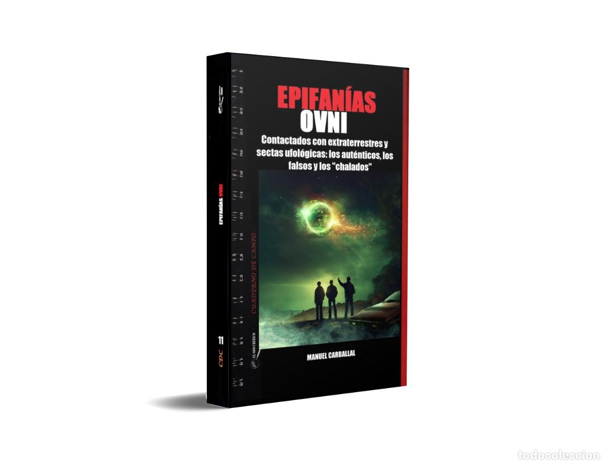 Libros: EPIFANIAS OVNI Cuaderno de campo 11 Manuel Carballal Contactados con extraterrestres y sectas. Nuevo