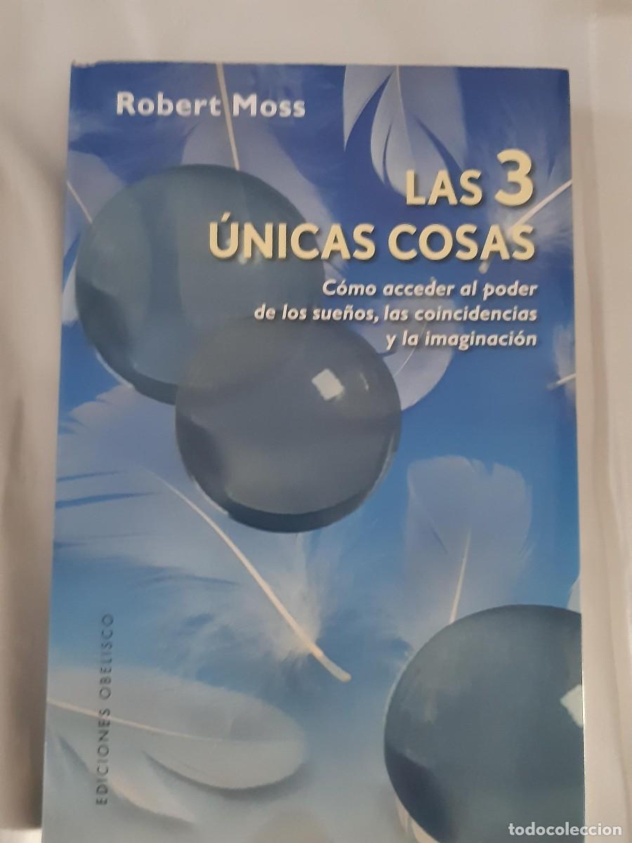 Libros: Las 3 &uacute;nicas cosas poder de los sue&ntilde;os coincidencias imaginaci&oacute;n Robert Moss - Foto 1