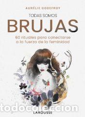 B&uuml;cher: Todas somos brujas - Godefroy, Aur&eacute;lie