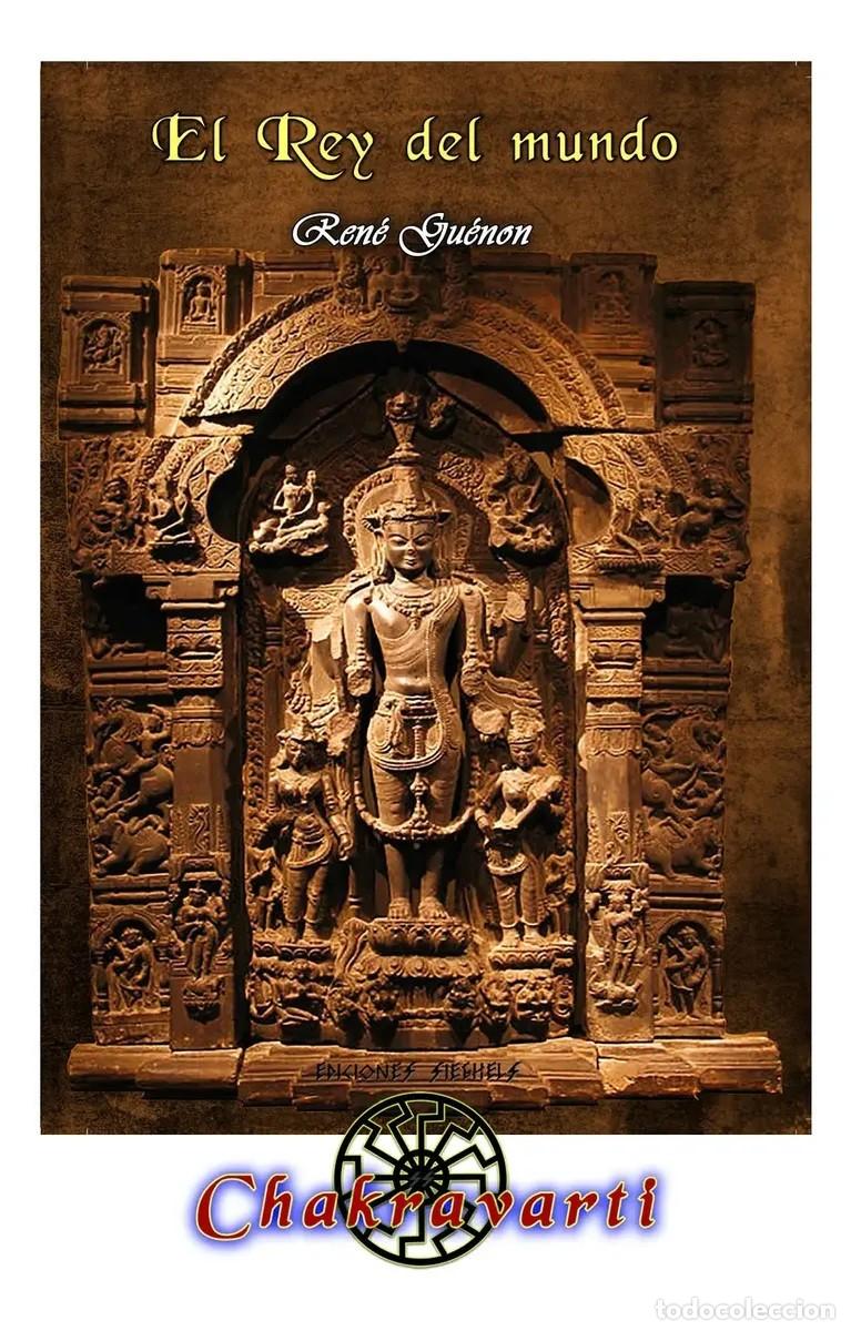 Libros: Ren&eacute; Gu&eacute;non &ndash; El rey del mundo &ndash; Ediciones Siebens / Chakravarti &ndash; LM