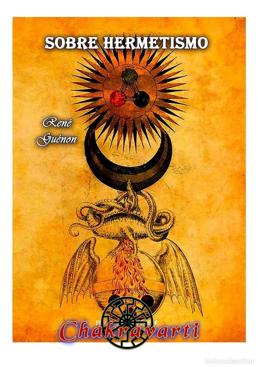 Libros: Ren&eacute; Gu&eacute;non &ndash; Sobre el hermetismo &ndash; Chakravarti - LM