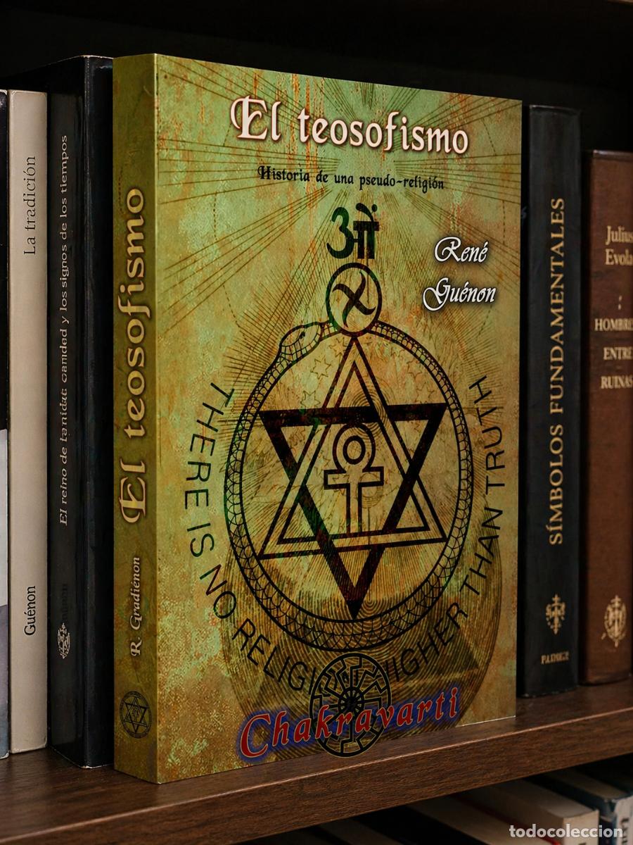 Libros: El teosofismo. Historia de una pseudo-religi&oacute;n &mdash; Ren&eacute; Gu&eacute;non &mdash; Chakravarti - LM