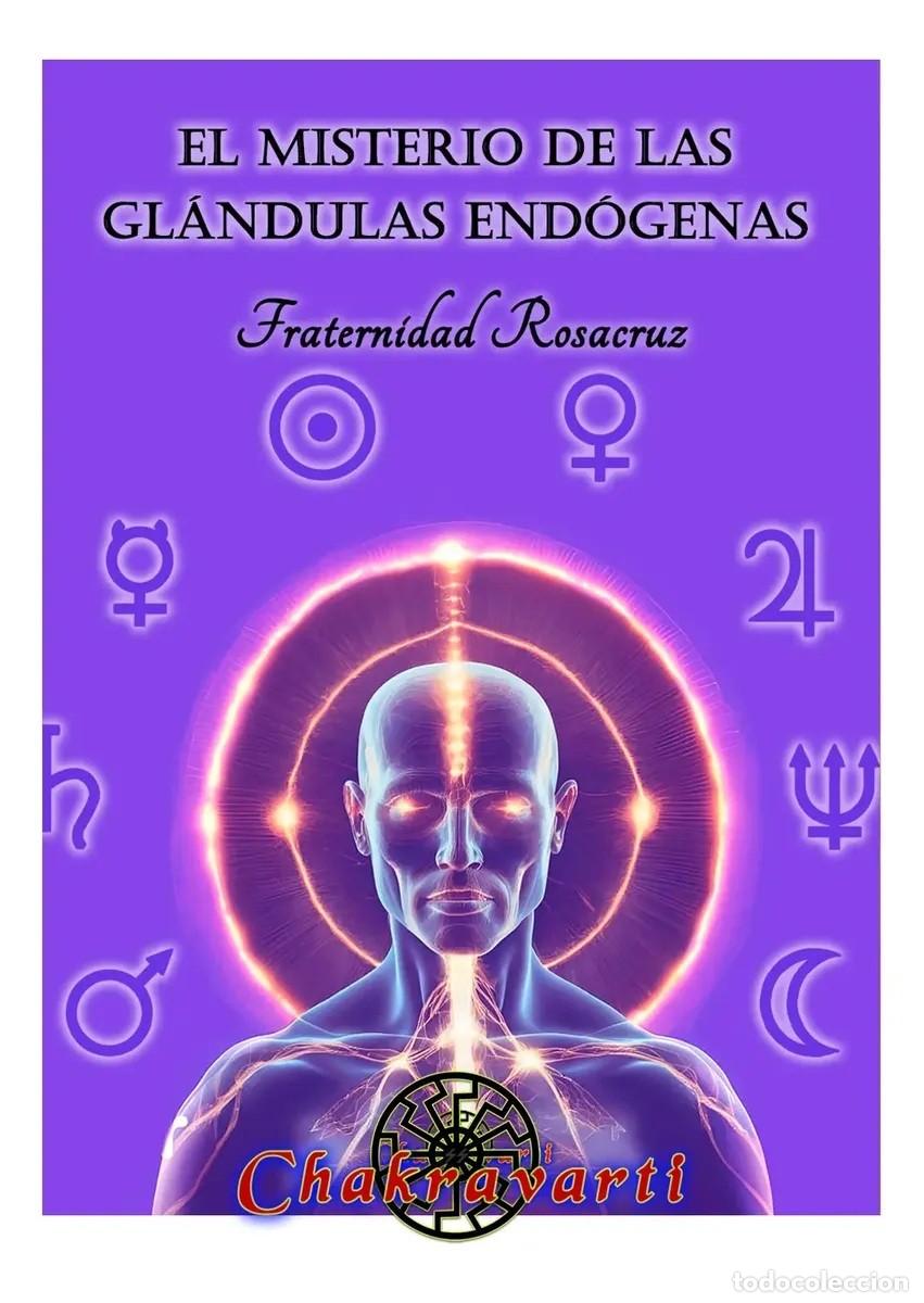 Libros: Fraternidad Rosacruz &mdash; El misterio de las gl&aacute;ndulas end&oacute;genas &mdash; Chakravarti / Iepum, 2022 &mdash; LM