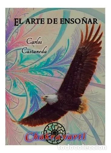 Libros: Carlos Castaneda &mdash; El arte de enso&ntilde;ar &mdash; Chakravarti, 2023 &mdash; LM