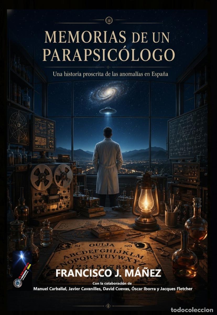 Libros: MEMORIAS DE UN PARAPSICOLOGO Francisco M&aacute;&ntilde;ez Manuel Carballal David Cuevas Jacques Fletcher etc...