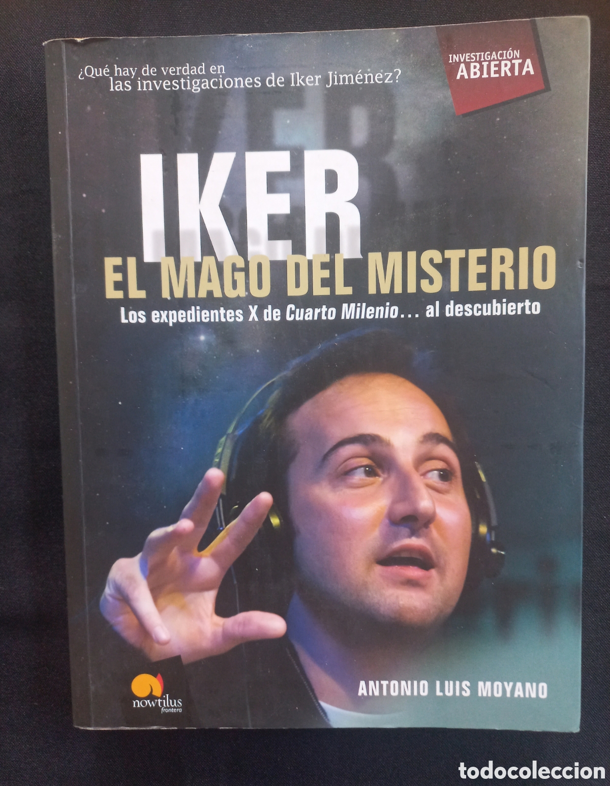 Libros: IKER, EL MAGO DEL MISTERIO: LOS EXPEDIENTES X DE CUARTO MILENIO A L DESCUBIERTO