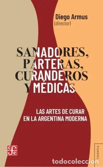 Libros: Diego Armus (dir.) &ndash; Sanadores, parteras, curanderos y m&eacute;dicas &ndash; Fondo de Cultura Econ&oacute;mica 2022 LM